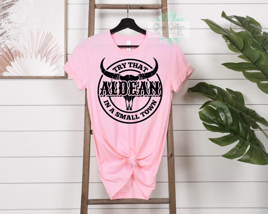 Try That In A Small Town Custom Tee